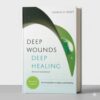 Deep Wounds Deep Healing